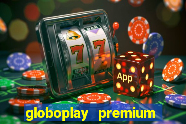 globoplay premium mod apk